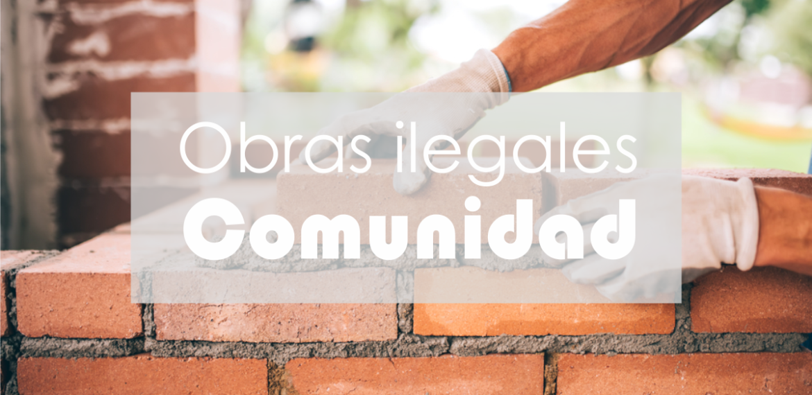 Obras ilegales en la Comunidad de Vecinos