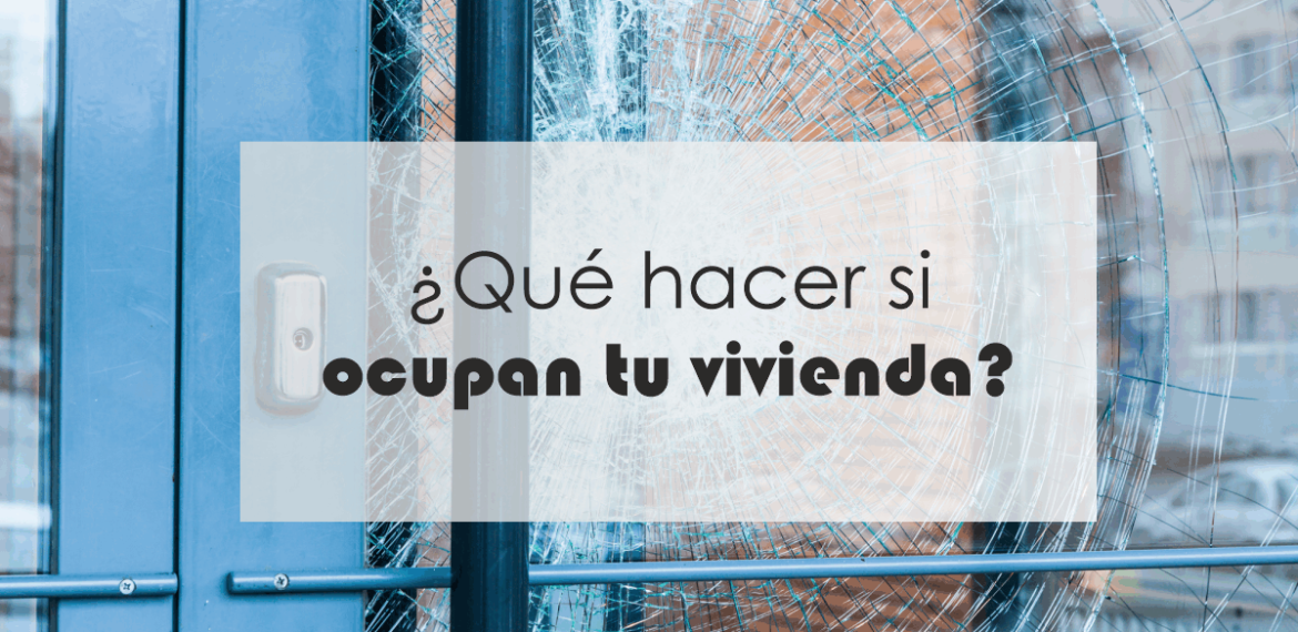 que hacer si ocupan tu vivienda