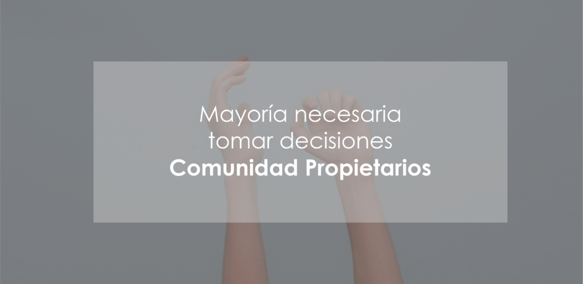 Qué mayoría se necesita en la Comunidad de Propietarios